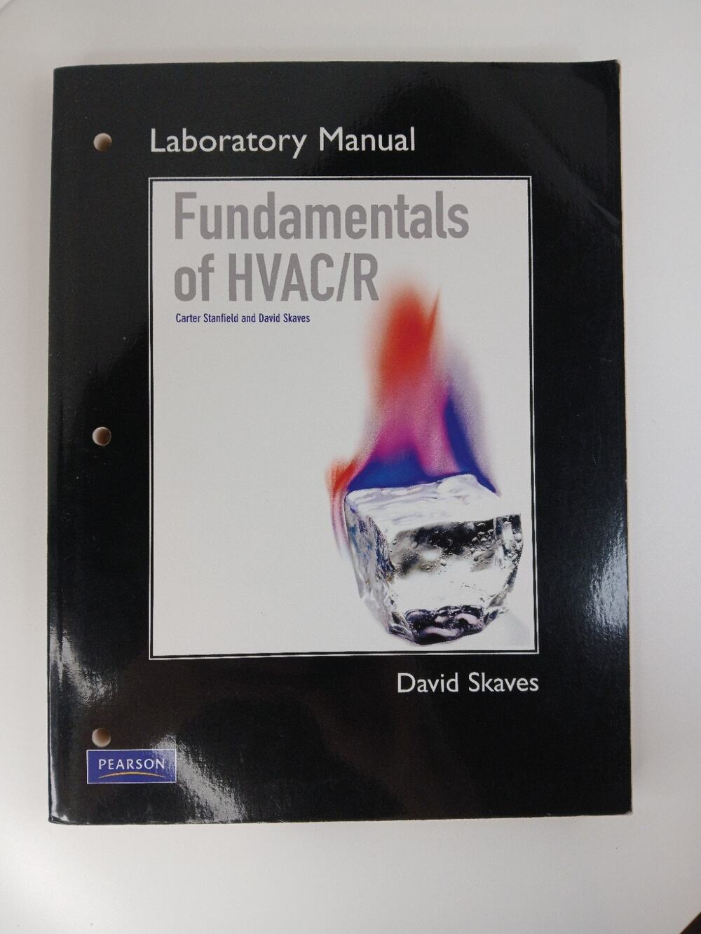 Lab Manual for Fundamentals of HVACR by David Skaves and Carter Stanfield 2010 *
